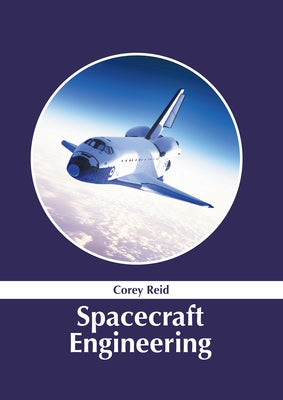 Spacecraft Engineering by Reid, Corey