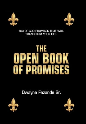 The Open Book of Promises: 103 of God Promises That Will Transform Your Life. by Fazande, Dwayne, Sr.