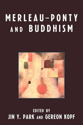 Merleau-Ponty and Buddhism by Park, Jin y.