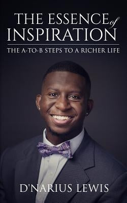 The Essence of Inspiration: The A-To-B Steps to a Richer Life. by Faison, Elizabeth a.
