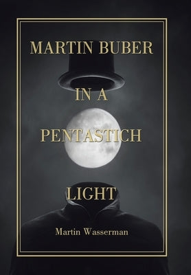 Martin Buber in a Pentastich Light by Wasserman, Martin