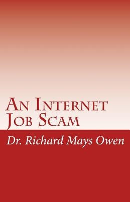 An Internet Job Scam: A Recovery Book by Owen, Richard Mays