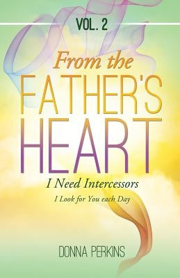 From the Father's Heart: Vol. 2 by Perkins, Donna