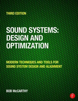 Sound Systems: Design and Optimization: Modern Techniques and Tools for Sound System Design and Alignment by McCarthy, Bob