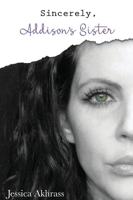 Sincerely, Addison's Sister by Akhrass, Jessica Sharp