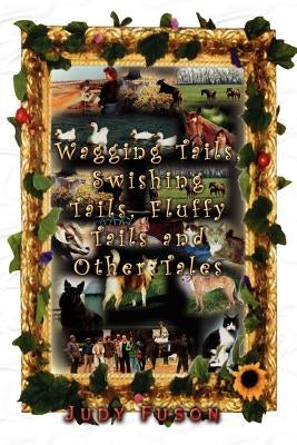 Wagging Tails, Swishing Tails, Fluffy Tails and Other Tales by Fuson, Judy