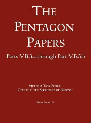 United States - Vietnam Relations 1945 - 1967 (The Pentagon Papers) (Volume 7) by Office of the Secretary of Defense