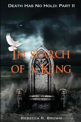 In Search of a King by Brown, Rebecca R.