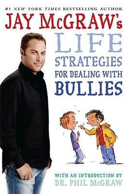 Jay McGraw's Life Strategies for Dealing with Bullies by McGraw, Jay