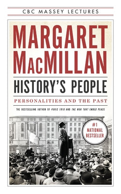 History's People: Personalities and the Past by MacMillan, Margaret