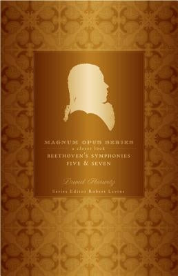 Beethoven's Fifth and Seventh Symphonies: A Closer Look by Hurwitz, David