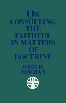 On Consulting the Faithful in Matters of Doctrine by Newman, John H.