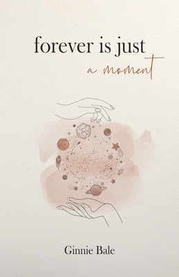 Forever is just a Moment by Bale, Ginnie