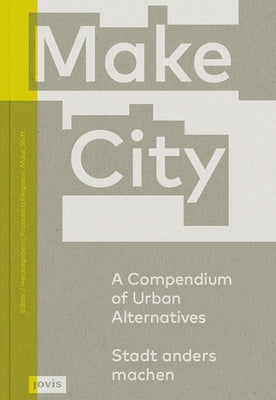 Make City: A Compendium of Urban Alternatives by Ferguson, Francesca