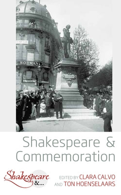 Shakespeare and Commemoration by Calvo, Clara