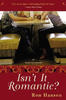 Isn't It Romantic?: An Entertainment by Hansen, Ron