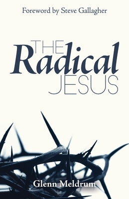 The Radical Jesus by Gallagher, Steve