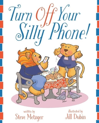 Turn Off Your Silly Phone! by Metzger, Steve