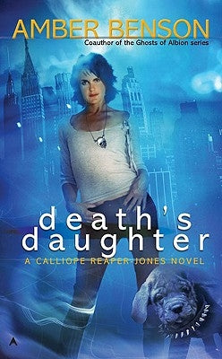 Death's Daughter: A Callipe Reaper-Jones Novel by Benson, Amber