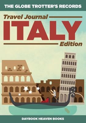 The Globe Trotter's Records - Travel Journal Italy Edition by Daybook Heaven Books