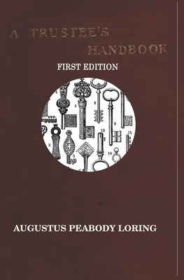 A TRUSTEE'S HANDBOOK by Loring, Augustus Peabody