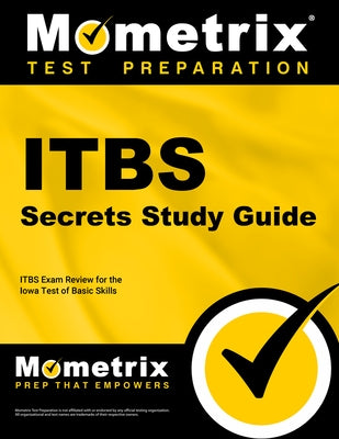Itbs Secrets Study Guide: Itbs Exam Review for the Iowa Test of Basic Skills by Itbs Exam Secrets Test Prep