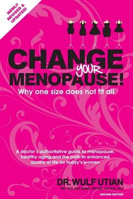 Change Your Menopause: Why one size does not fit all by Utian, Wulf