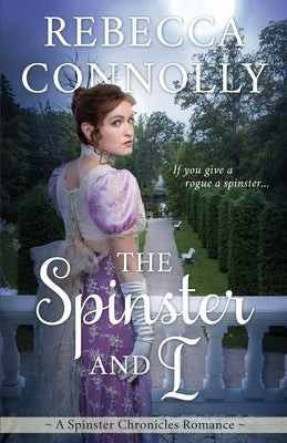 The Spinster and I by Connolly, Rebecca