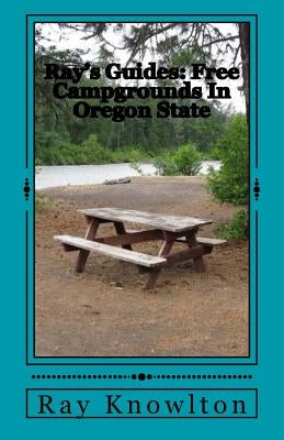 Ray's Guides: Free Campgrounds In Oregon State by Knowlton, Ray