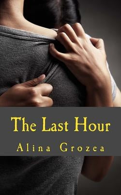The Last Hour by Banuta, Ionut