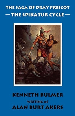 The Spikatur Cycle [The Saga of Dray Prescot Omnibus #7] by Akers, Alan Burt