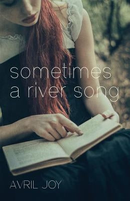 Sometimes A River Song by Joy, Avril