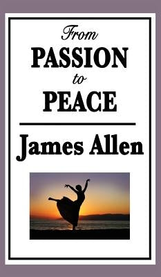 From Passion to Peace by Allen, James