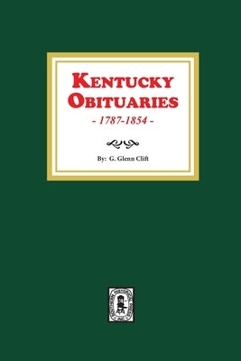 Kentucky Obituaries, 1787-1854 by Clift, G. Glenn