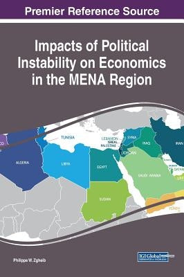 Impacts of Political Instability on Economics in the MENA Region by Zgheib, Philippe W.