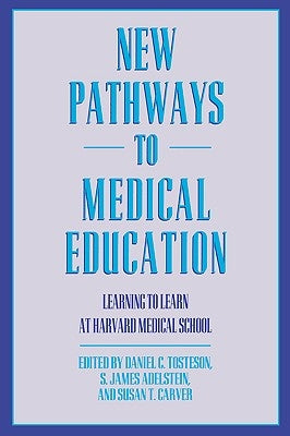 New Pathways in Medical Education: Learning to Learn at Harvard Medical School by Tosteson, Daniel C.