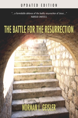 The Battle for the Resurrection by Geisler, Norman L.