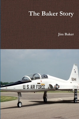 The Baker Story by Baker, Jim