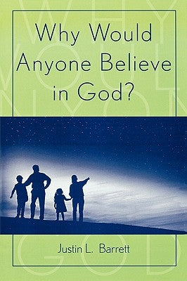 Why Would Anyone Believe in God? by Barrett, Justin L.