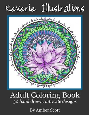 Adult Coloring Books: 30 Hand drawn intricate designs by Illustrations, Reverie