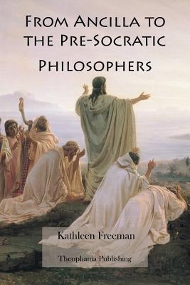 From Ancilla to the Pre-Socratic Philosophers by Freeman, Kathleen