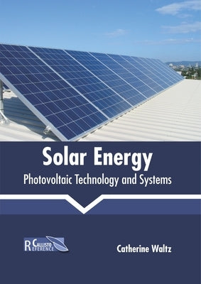 Solar Energy: Photovoltaic Technology and Systems by Waltz, Catherine