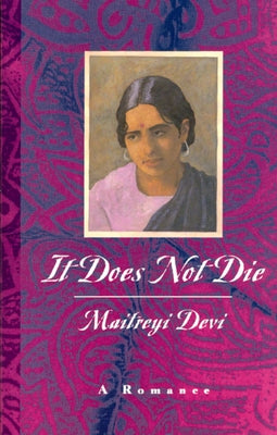 It Does Not Die: A Romance by Devi, Maitreyi