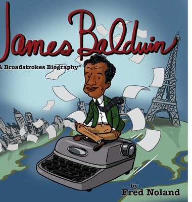 James Baldwin: A Broadstrokes Biography by Noland, Frederick