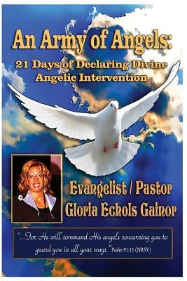 An Army of Angels: 21 Days of Declaring Divine Angelic Intervention by Gainor, Gloria Echols