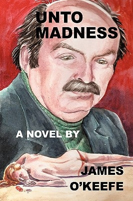 Unto Madness by O'Keefe, James
