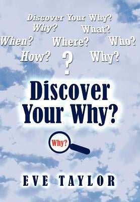 Discover Your Why by Taylor, Evangelist Eve