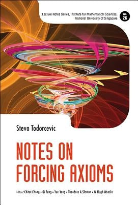 Notes on Forcing Axioms by Todorcevic, Stevo