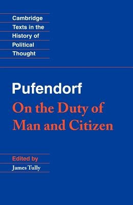 Pufendorf: On the Duty of Man and Citizen According to Natural Law by Pufendorf, Samuel
