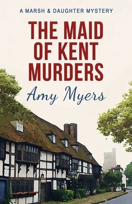 The Maid of Kent Murders by Myers, Amy